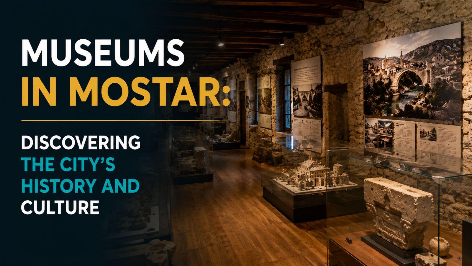 Museum exhibition in Mostar showcasing the city's history and cultural heritage